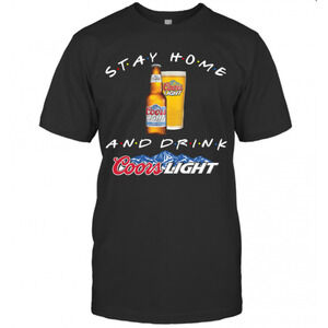 Stay Home And Drink Coors Light Shirt T-Shirt